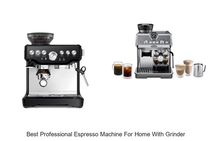 best professional espresso machine for home with grinder