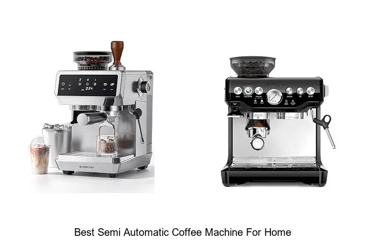 best semi automatic coffee machine for home