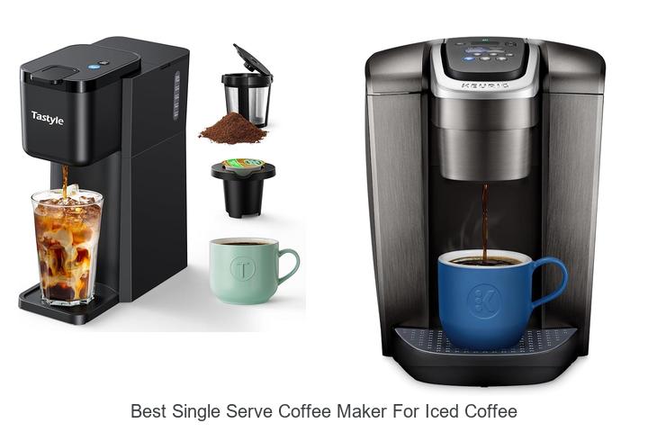 best single serve coffee maker for iced coffee