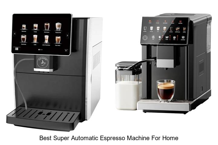 best super automatic espresso machine for home