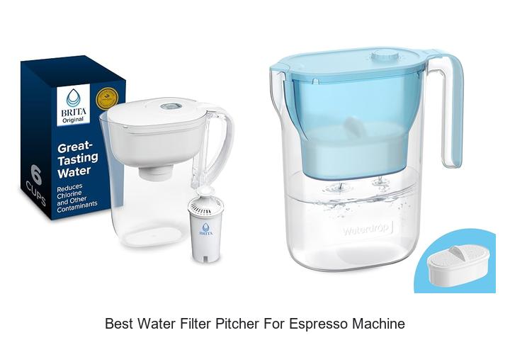 best water filter pitcher for espresso machine